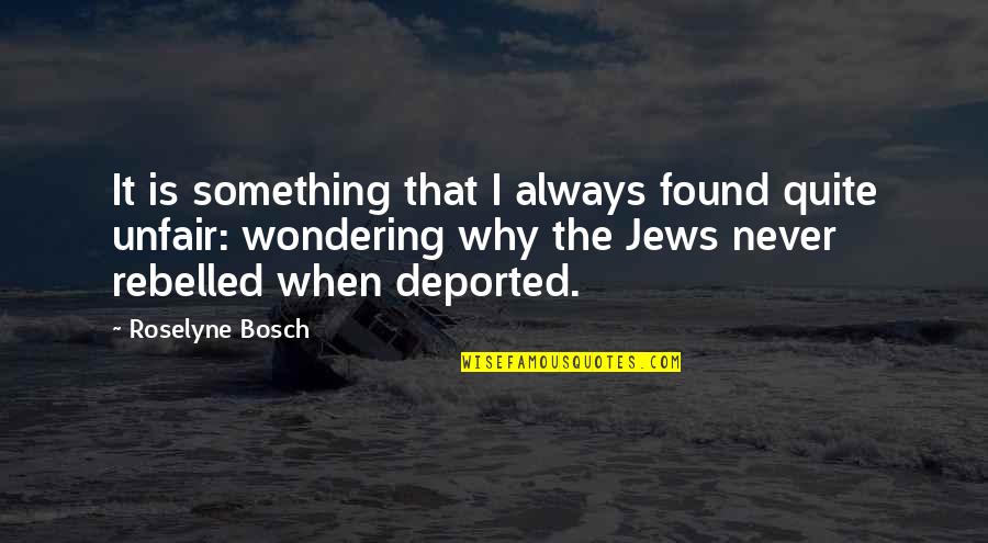 Jews Quotes By Roselyne Bosch: It is something that I always found quite