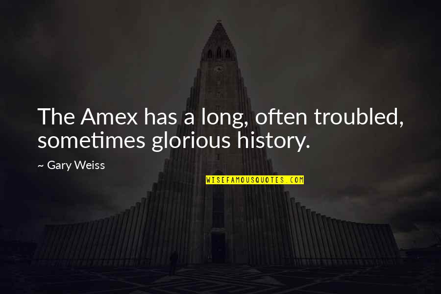 Jewson Realty Quotes By Gary Weiss: The Amex has a long, often troubled, sometimes