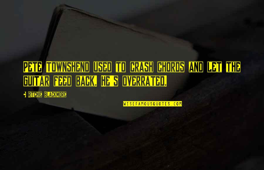 Jewsons Quotes By Ritchie Blackmore: Pete Townshend used to crash chords and let
