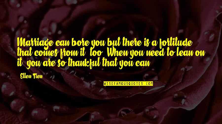 Jezal Dan Quotes By Ellen Tien: Marriage can bore you but there is a Jezal Dan Quotes By Ellen Tien: Marriage can bore you but there is a