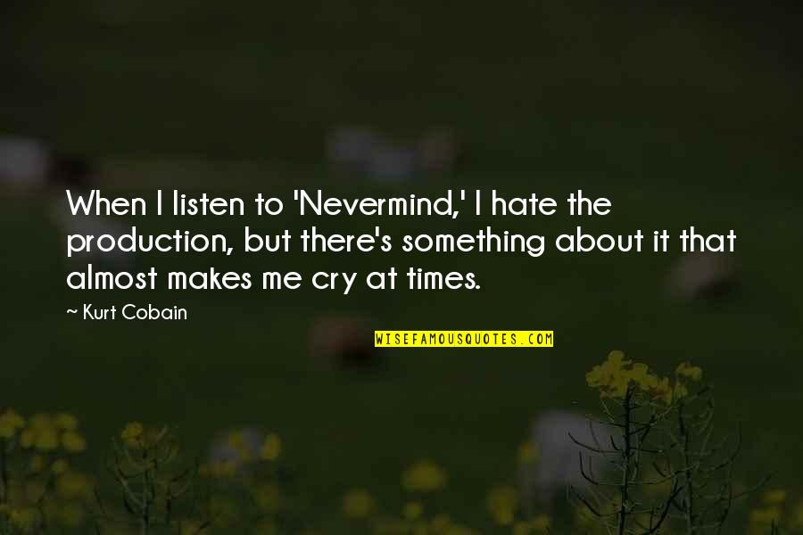 Jezal's Quotes By Kurt Cobain: When I listen to 'Nevermind,' I hate the