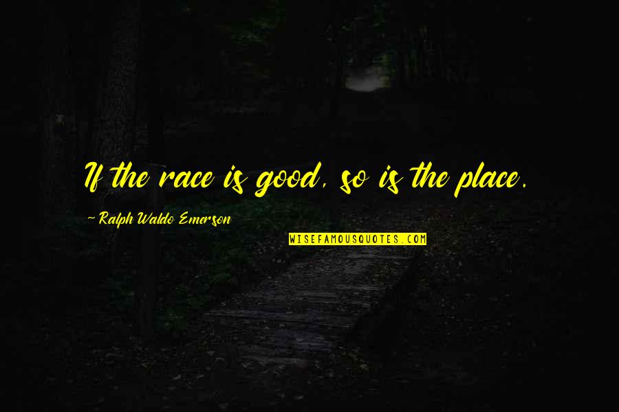 Jezebel Bible Quotes By Ralph Waldo Emerson: If the race is good, so is the Jezebel Bible Quotes By Ralph Waldo Emerson: If the race is good, so is the