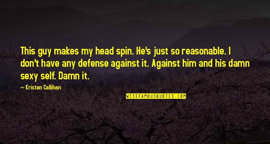 Jezebel Quotes By Kristen Callihan: This guy makes my head spin. He's just Jezebel Quotes By Kristen Callihan: This guy makes my head spin. He's just