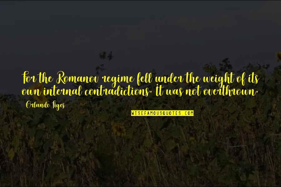 Jezebel Quotes By Orlando Figes: For the Romanov regime fell under the weight Jezebel Quotes By Orlando Figes: For the Romanov regime fell under the weight