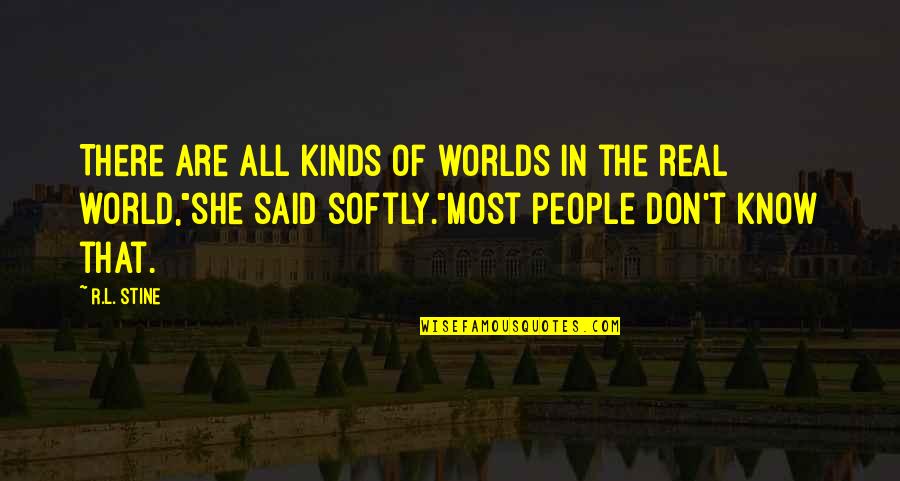 Jezebel Quotes By R.L. Stine: There are all kinds of worlds in the Jezebel Quotes By R.L. Stine: There are all kinds of worlds in the