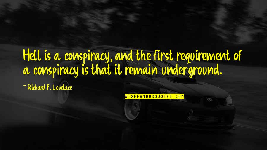 Jezelf Zijn Quotes By Richard F. Lovelace: Hell is a conspiracy, and the first requirement Jezelf Zijn Quotes By Richard F. Lovelace: Hell is a conspiracy, and the first requirement