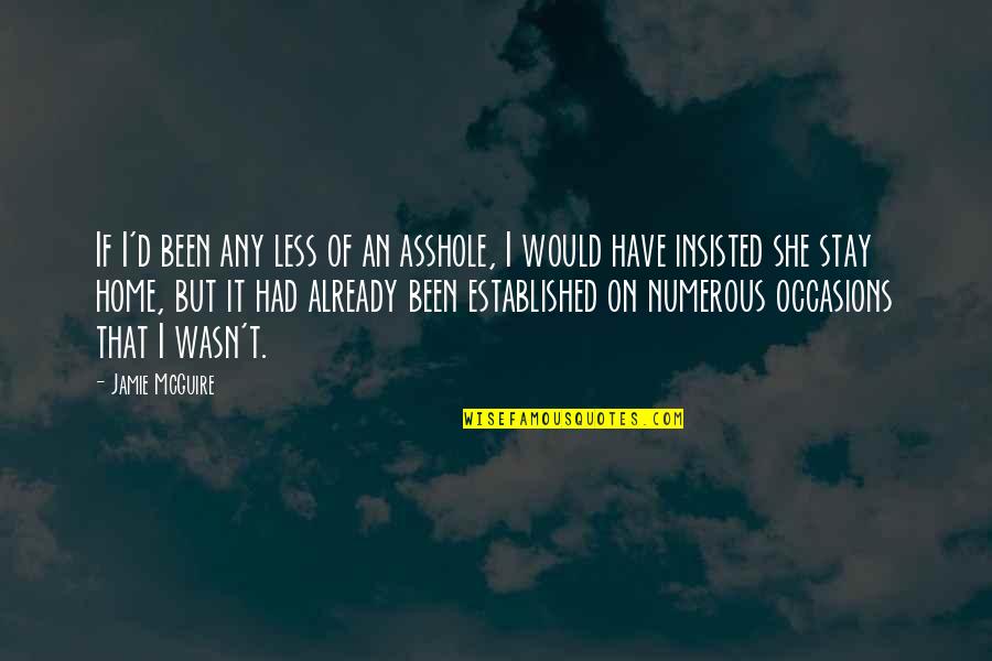 Jezero Modrac Quotes By Jamie McGuire: If I'd been any less of an asshole, Jezero Modrac Quotes By Jamie McGuire: If I'd been any less of an asshole,