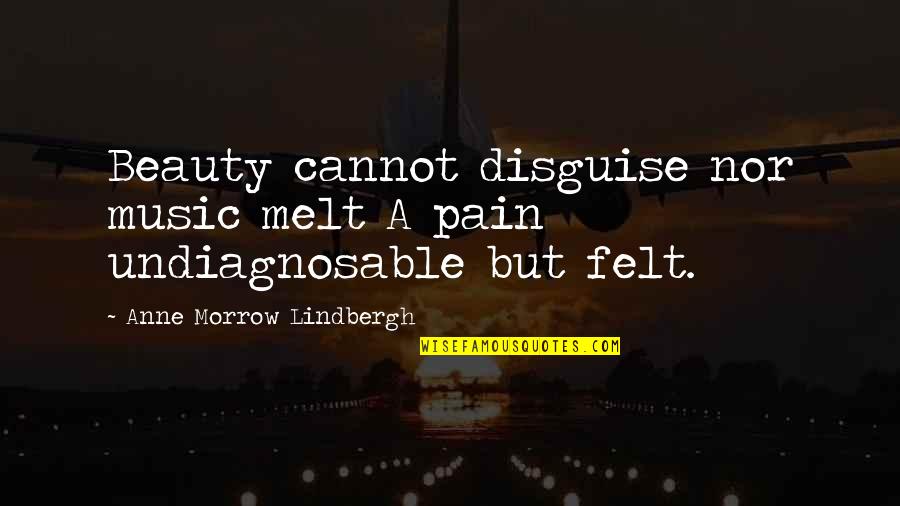 Jezero Most Quotes By Anne Morrow Lindbergh: Beauty cannot disguise nor music melt A pain Jezero Most Quotes By Anne Morrow Lindbergh: Beauty cannot disguise nor music melt A pain