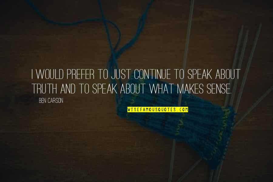 Jezero Most Quotes By Ben Carson: I would prefer to just continue to speak Jezero Most Quotes By Ben Carson: I would prefer to just continue to speak