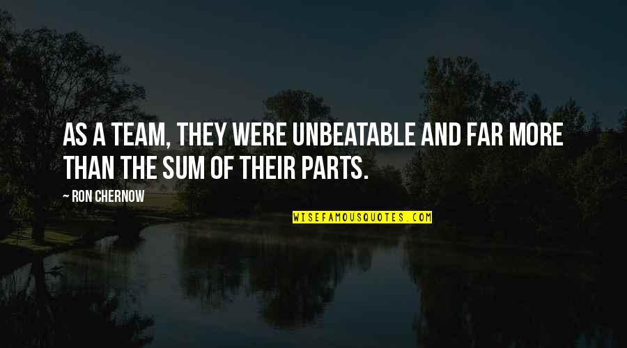 Jezerska Vila Quotes By Ron Chernow: As a team, they were unbeatable and far