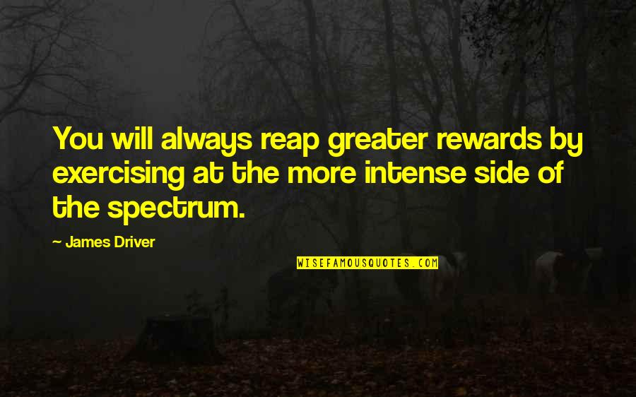 Jezierski Obituary Quotes By James Driver: You will always reap greater rewards by exercising