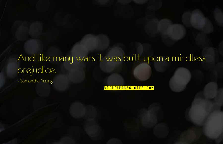 Jezow Quotes By Samantha Young: And like many wars it was built upon Jezow Quotes By Samantha Young: And like many wars it was built upon