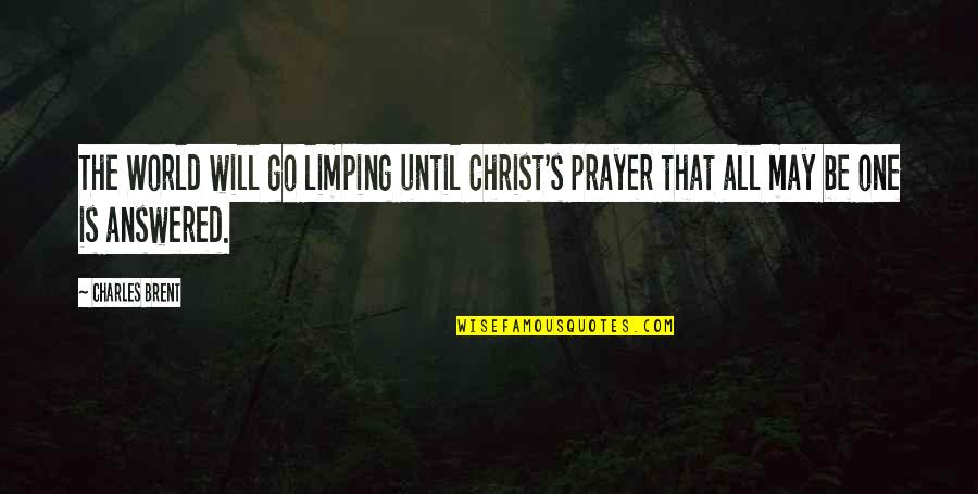 Jezreel Pronunciation Quotes By Charles Brent: The World will go limping until Christ's prayer