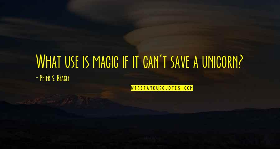 Jezreel Quotes By Peter S. Beagle: What use is magic if it can't save