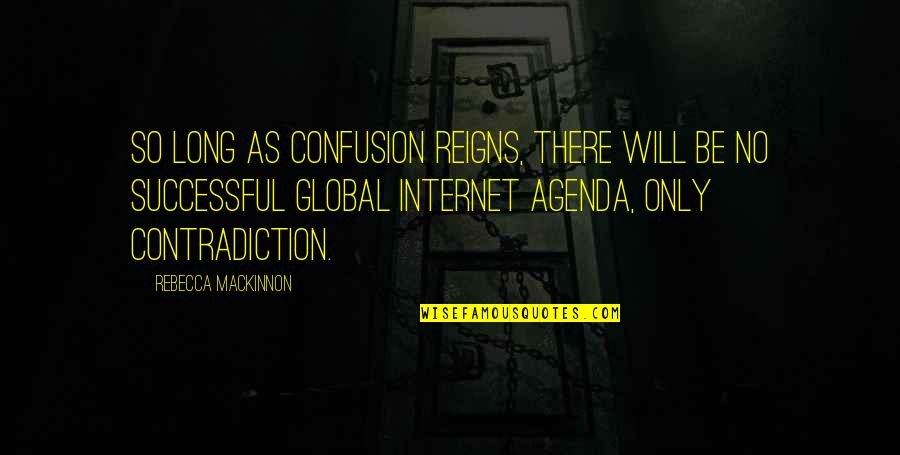 Jf Clarke Quotes By Rebecca MacKinnon: So long as confusion reigns, there will be Jf Clarke Quotes By Rebecca MacKinnon: So long as confusion reigns, there will be