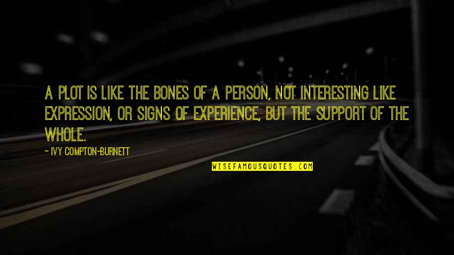 Jf Kennedy Navy Quotes By Ivy Compton-Burnett: A plot is like the bones of a