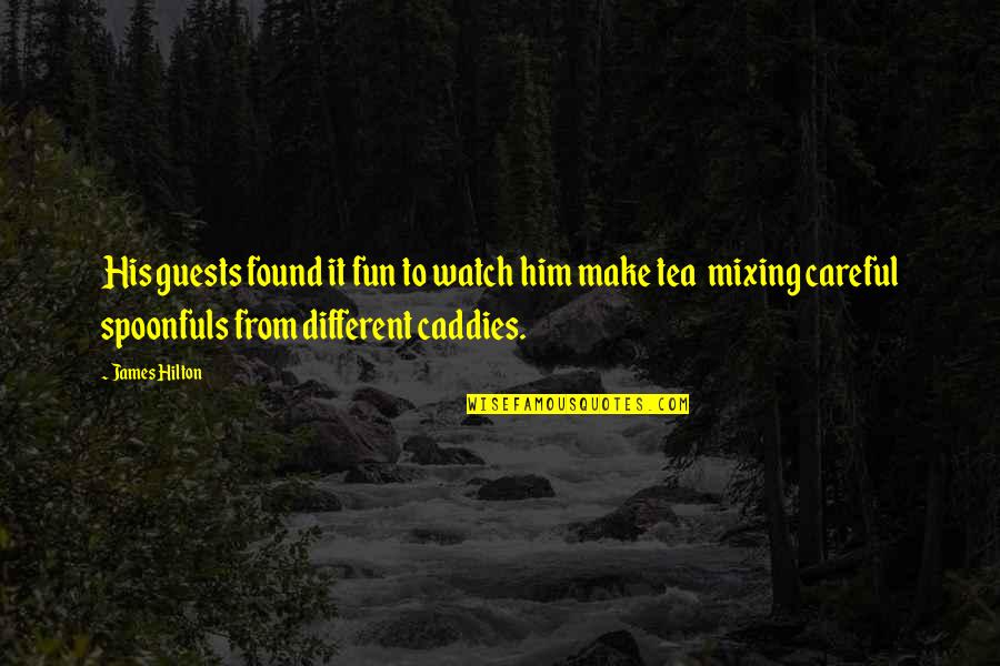 Jfk Leadership And Learning Quotes By James Hilton: His guests found it fun to watch him