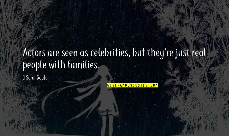 Jfk Moon Quote Quotes By Sami Gayle: Actors are seen as celebrities, but they're just