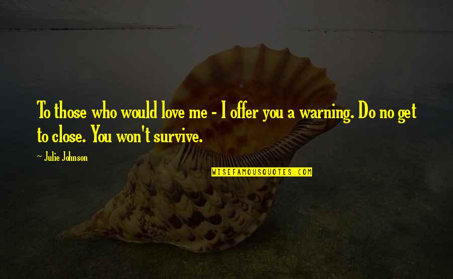 Jfk Popular Quote Quotes By Julie Johnson: To those who would love me - I
