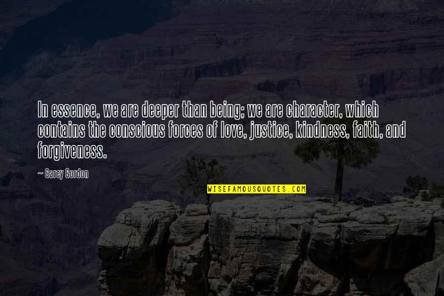 Jfk Progressive Quotes By Garey Gordon: In essence, we are deeper than being; we Jfk Progressive Quotes By Garey Gordon: In essence, we are deeper than being; we