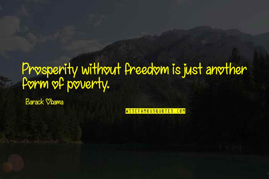 Jfk Protest Quote Quotes By Barack Obama: Prosperity without freedom is just another form of