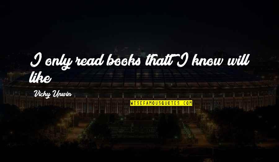 Jgen 2020 Quotes By Vicky Unwin: I only read books thatt I know will Jgen 2020 Quotes By Vicky Unwin: I only read books thatt I know will