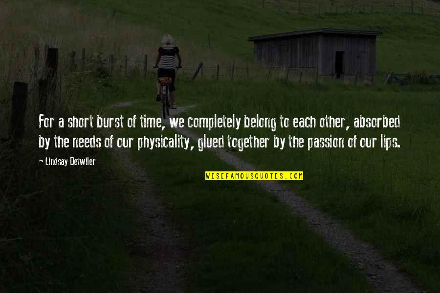 Jgenprodvi Quotes By Lindsay Detwiler: For a short burst of time, we completely Jgenprodvi Quotes By Lindsay Detwiler: For a short burst of time, we completely
