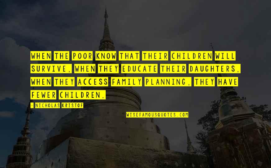 Jgenprodvi Quotes By Nicholas Kristof: When the poor know that their children will Jgenprodvi Quotes By Nicholas Kristof: When the poor know that their children will