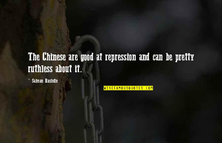 Jh Plumb Quotes By Salman Rushdie: The Chinese are good at repression and can