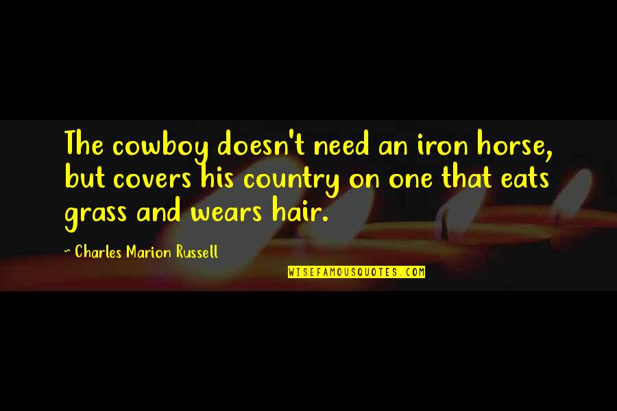 Jhalak Tv Quotes By Charles Marion Russell: The cowboy doesn't need an iron horse, but