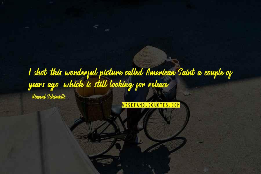 Jhalak Tv Quotes By Vincent Schiavelli: I shot this wonderful picture called American Saint