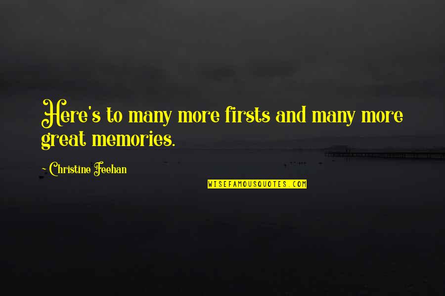 Jhamal Cruz Quotes By Christine Feehan: Here's to many more firsts and many more Jhamal Cruz Quotes By Christine Feehan: Here's to many more firsts and many more