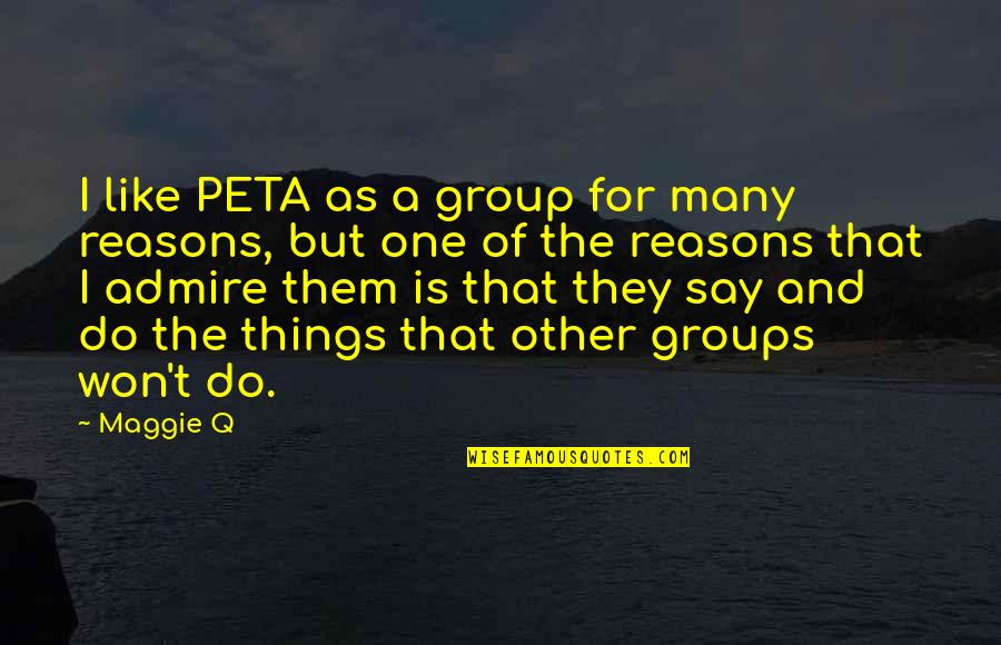 Jhana Quotes By Maggie Q: I like PETA as a group for many
