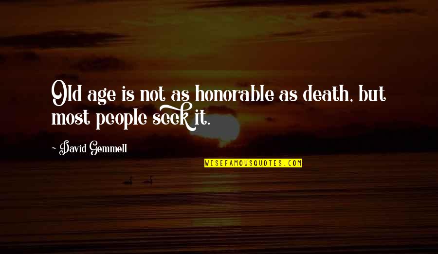 Jhane Santiaguel Quotes By David Gemmell: Old age is not as honorable as death,
