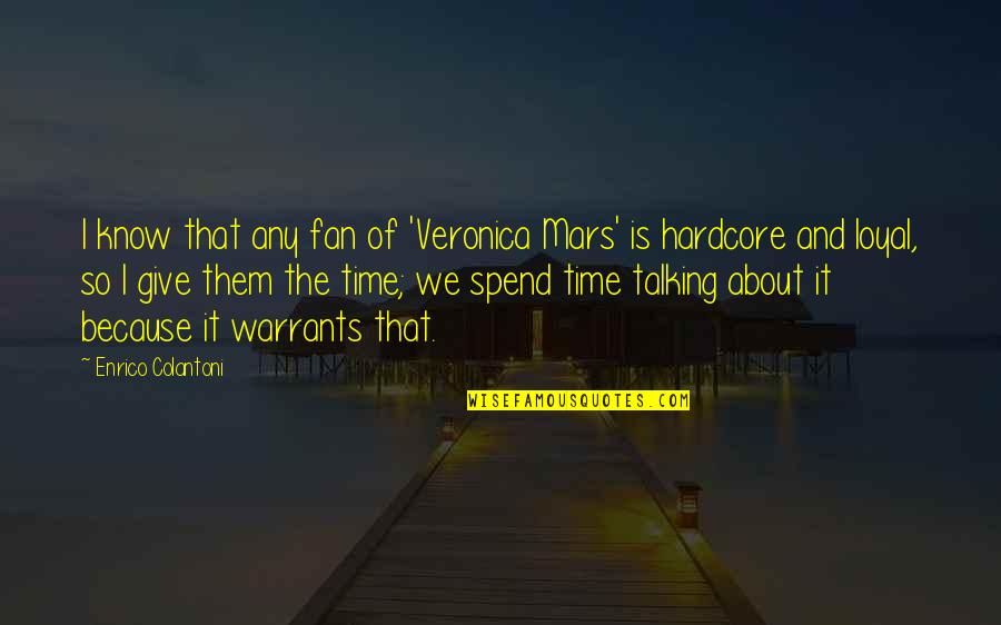 Jhangiani Preeti Quotes By Enrico Colantoni: I know that any fan of 'Veronica Mars' Jhangiani Preeti Quotes By Enrico Colantoni: I know that any fan of 'Veronica Mars'