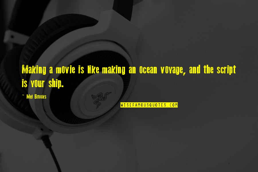 Jhangiani Quotes By Mel Brooks: Making a movie is like making an ocean