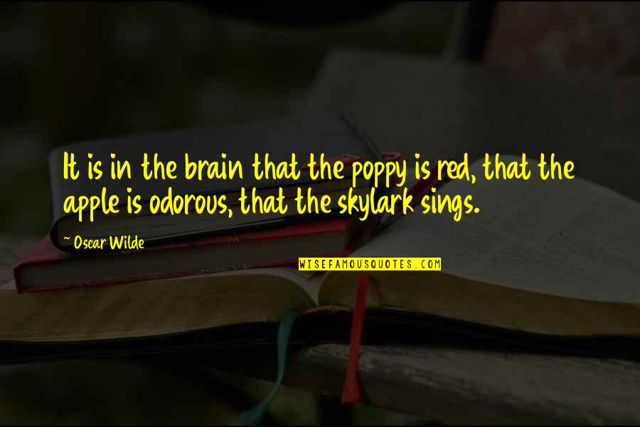 Jhankaro Quotes By Oscar Wilde: It is in the brain that the poppy