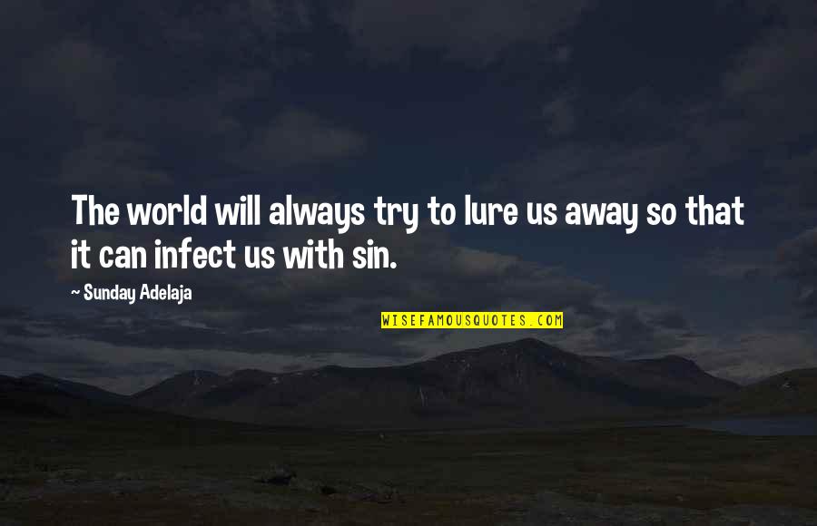 Jhankaro Quotes By Sunday Adelaja: The world will always try to lure us