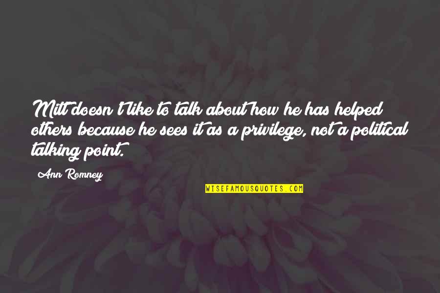 Jhansi Ki Rani Lakshmi Bai Quotes By Ann Romney: Mitt doesn't like to talk about how he Jhansi Ki Rani Lakshmi Bai Quotes By Ann Romney: Mitt doesn't like to talk about how he