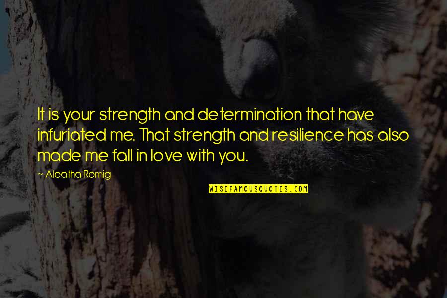 Jharrel Jerome Quotes By Aleatha Romig: It is your strength and determination that have Jharrel Jerome Quotes By Aleatha Romig: It is your strength and determination that have