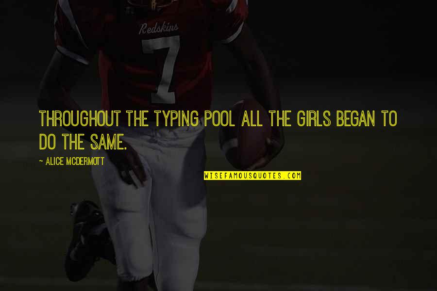 Jharrel Jerome Quotes By Alice McDermott: Throughout the typing pool all the girls began Jharrel Jerome Quotes By Alice McDermott: Throughout the typing pool all the girls began