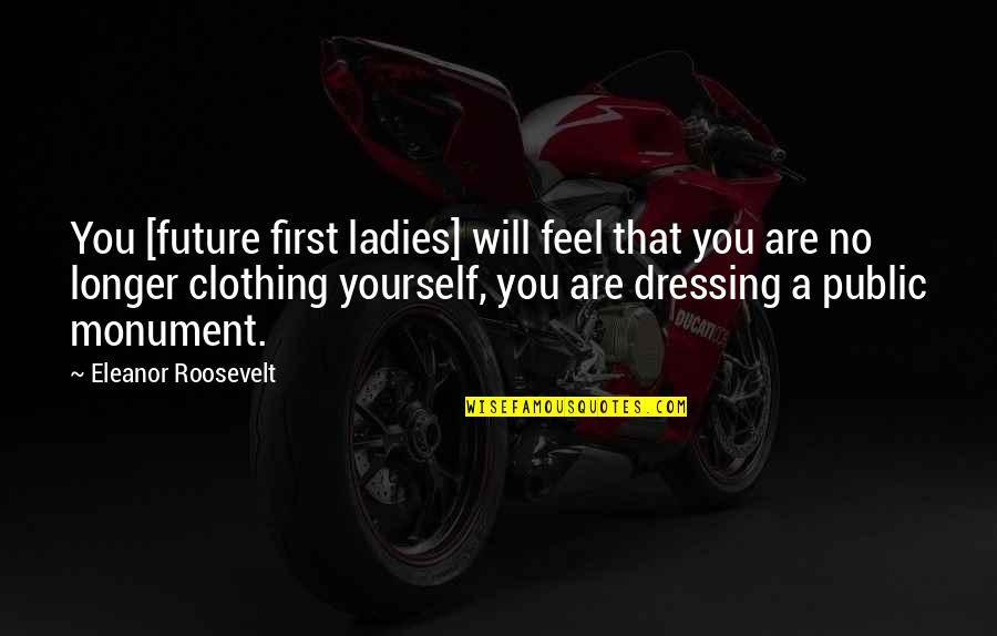 Jharrel Jerome Quotes By Eleanor Roosevelt: You [future first ladies] will feel that you