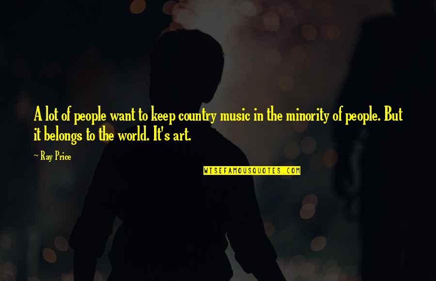 Jharrel Jerome Quotes By Ray Price: A lot of people want to keep country Jharrel Jerome Quotes By Ray Price: A lot of people want to keep country