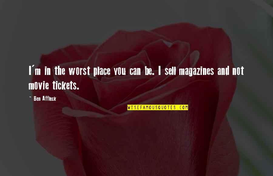 Jharrett Quotes By Ben Affleck: I'm in the worst place you can be.