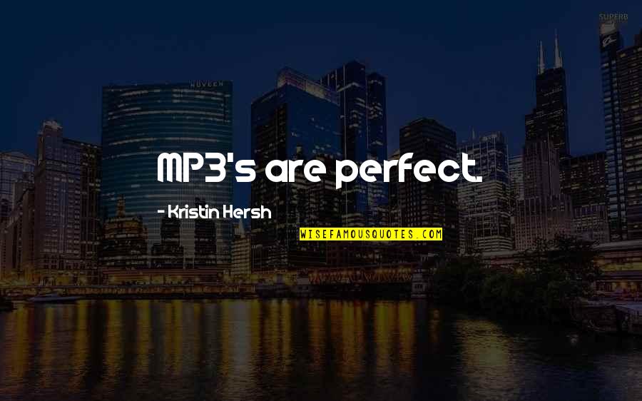 Jhatka Quotes By Kristin Hersh: MP3's are perfect.
