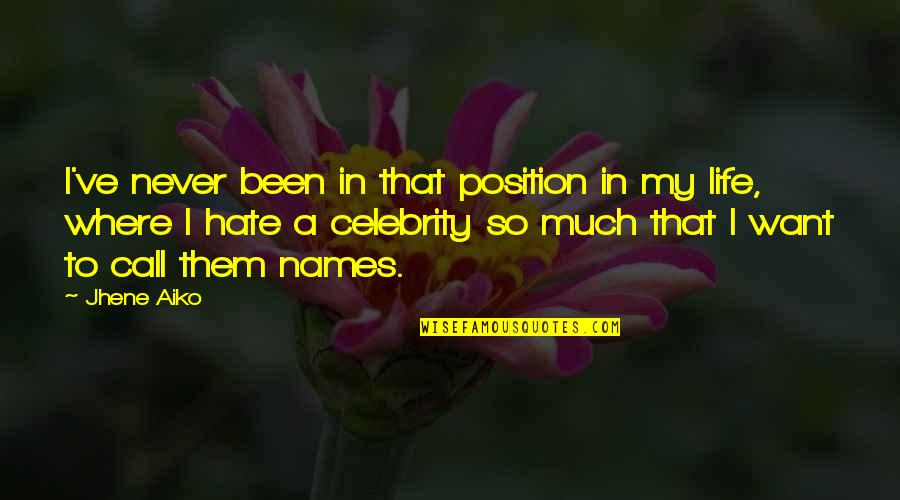 Jhene Aiko Best Quotes By Jhene Aiko: I've never been in that position in my Jhene Aiko Best Quotes By Jhene Aiko: I've never been in that position in my