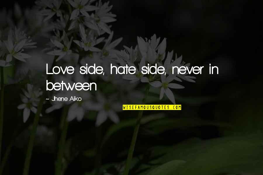 Jhene Quotes By Jhene Aiko: Love side, hate side, never in between