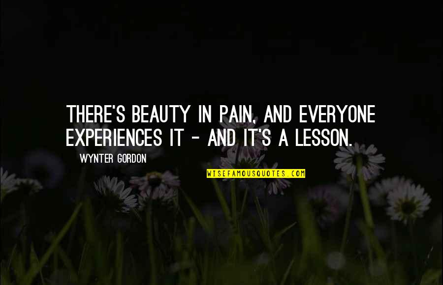 Jhereg By Steven Quotes By Wynter Gordon: There's beauty in pain, and everyone experiences it