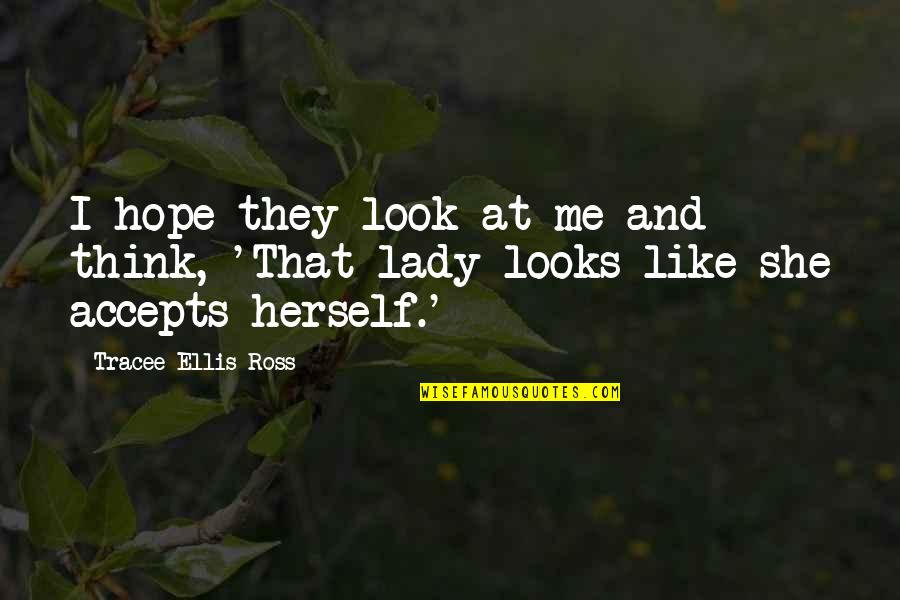 Jhocson Residences Quotes By Tracee Ellis Ross: I hope they look at me and think, Jhocson Residences Quotes By Tracee Ellis Ross: I hope they look at me and think,