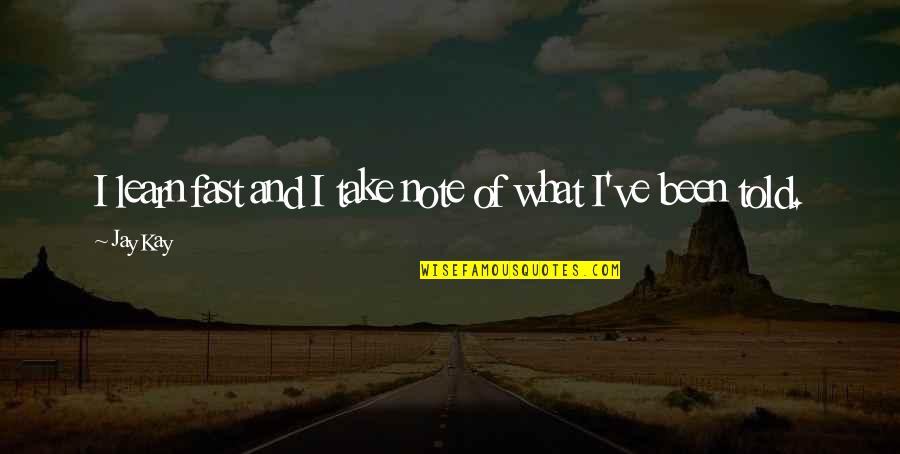 Jhola Quotes By Jay Kay: I learn fast and I take note of